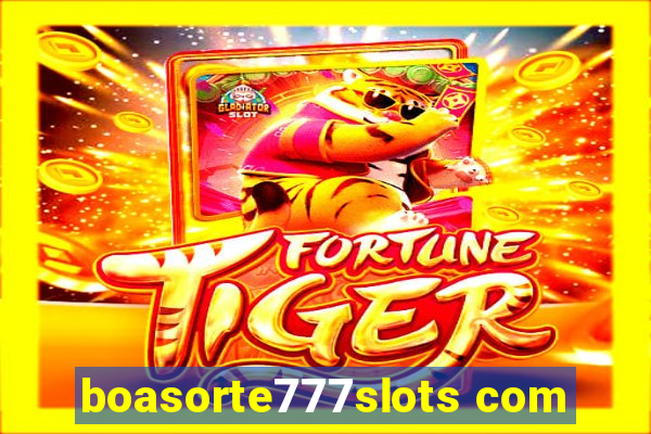 boasorte777slots com